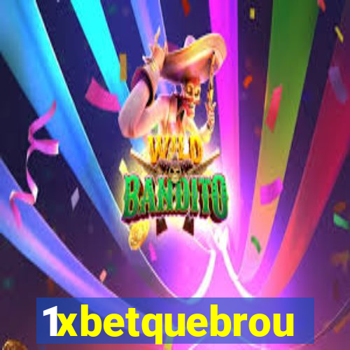 1xbetquebrou