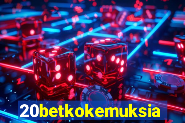 20betkokemuksia