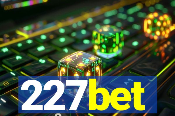 227bet