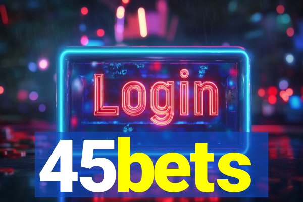 45bets