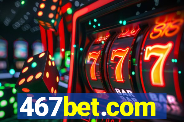 467bet.com