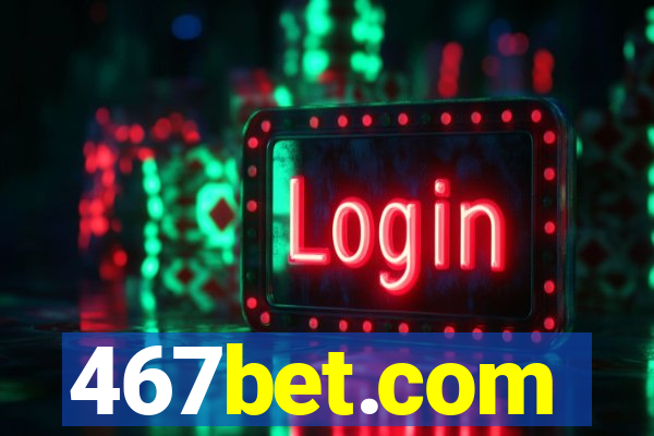 467bet.com