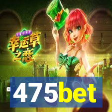 475bet