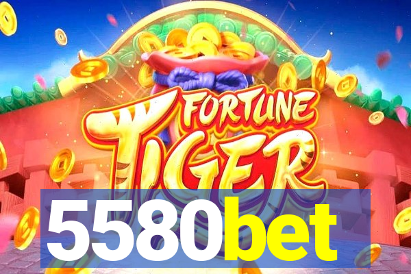 5580bet