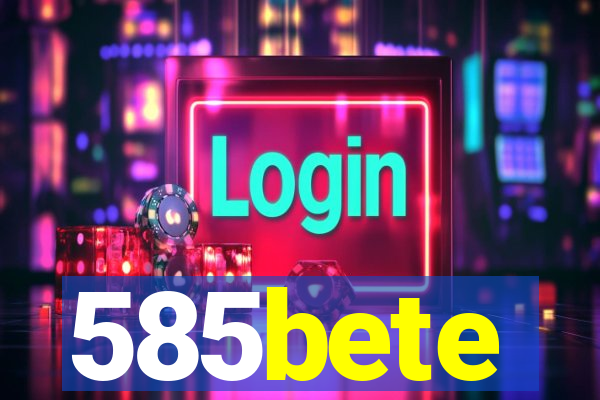 585bete