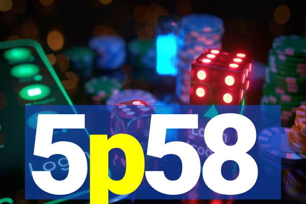 5p58