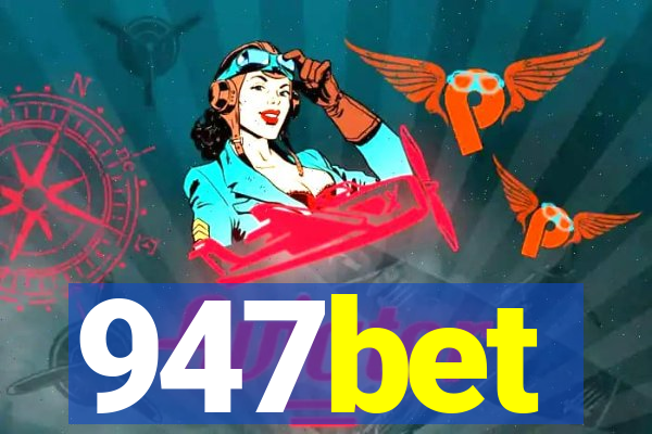 947bet