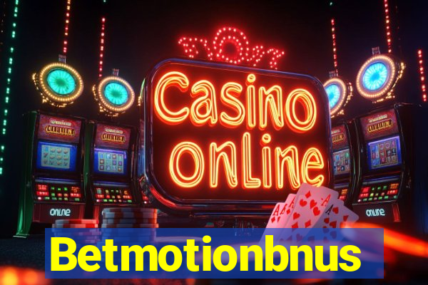 Betmotionbnus