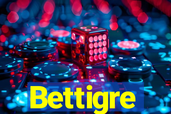 Bettigre