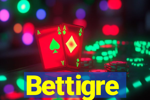 Bettigre