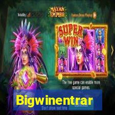 Bigwinentrar