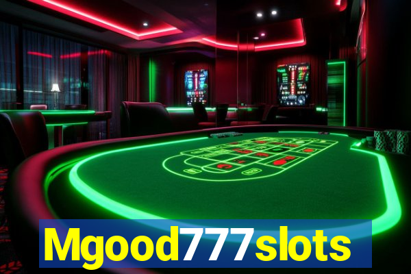 Mgood777slots