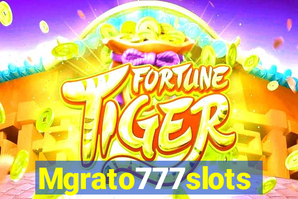 Mgrato777slots