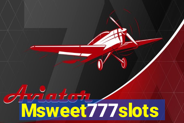 Msweet777slots