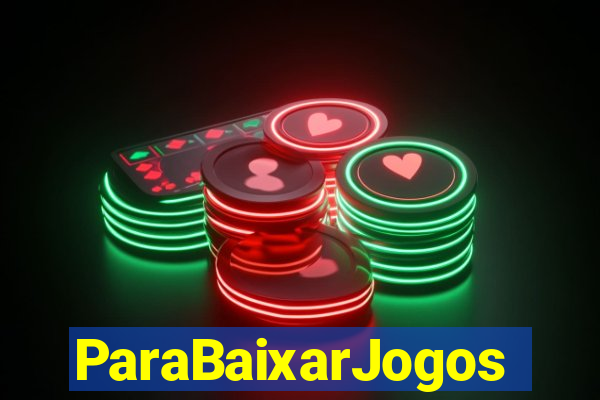 ParaBaixarJogos