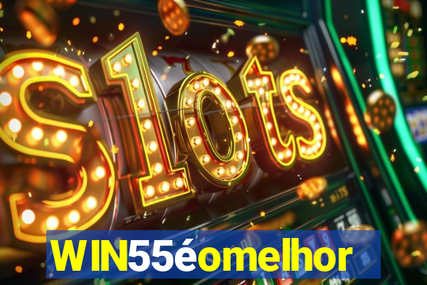 WIN55éomelhor