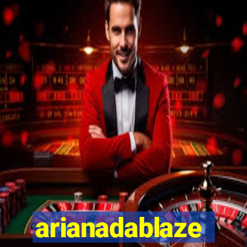 arianadablaze