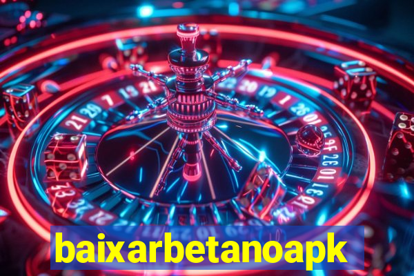 baixarbetanoapk