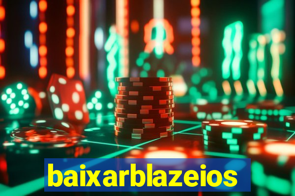 baixarblazeios