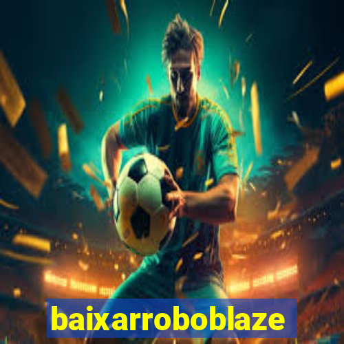 baixarroboblaze