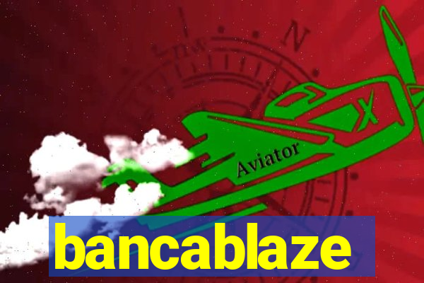 bancablaze