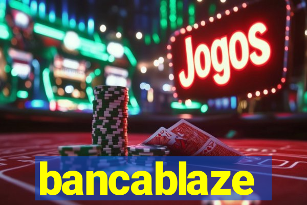 bancablaze