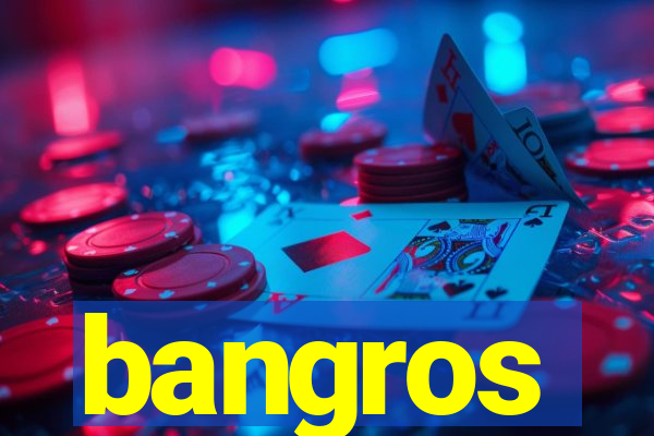 bangros