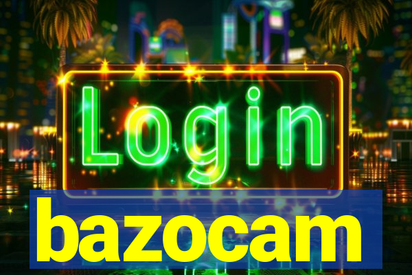 bazocam