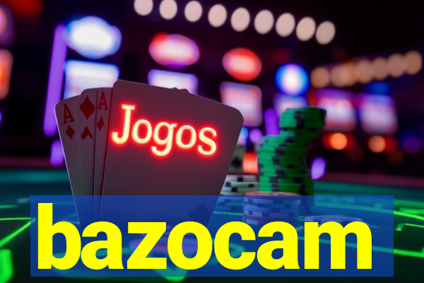 bazocam