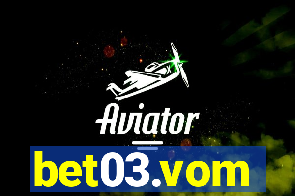 bet03.vom