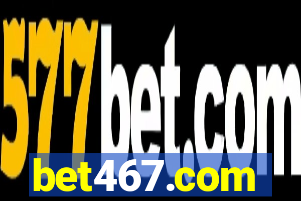 bet467.com