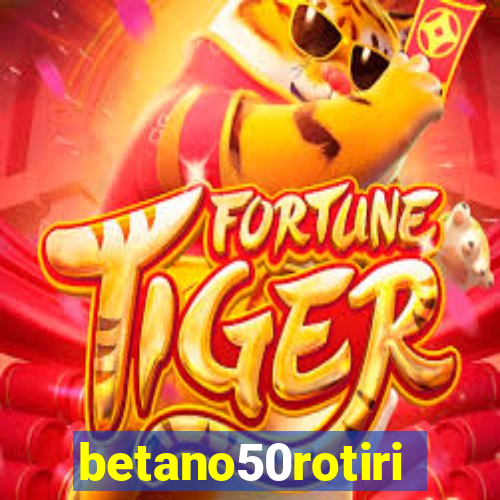 betano50rotiri