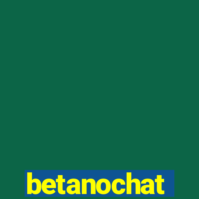 betanochat