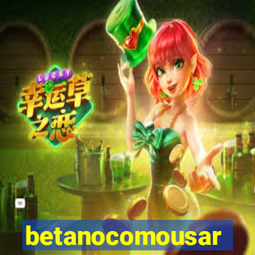 betanocomousar