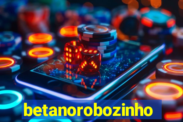 betanorobozinho