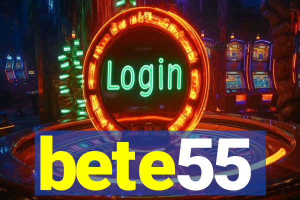 bete55