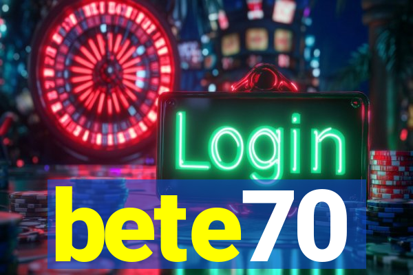 bete70