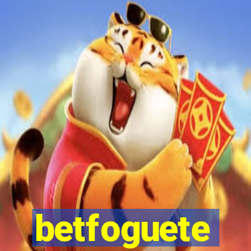 betfoguete