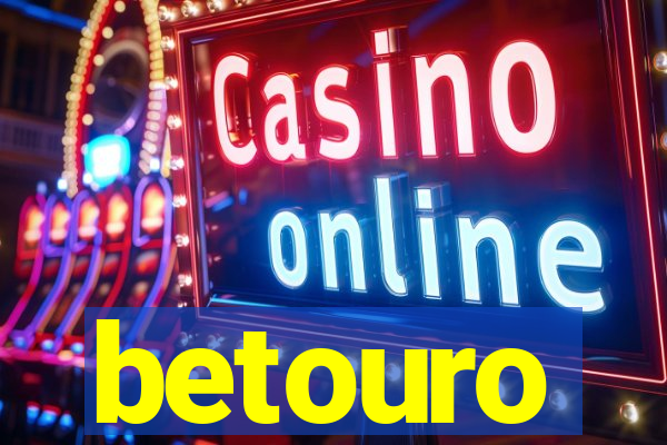 betouro