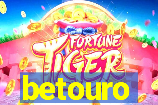 betouro