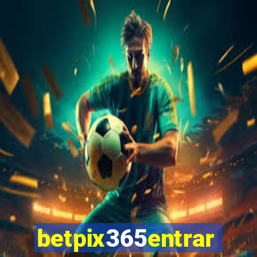 betpix365entrar