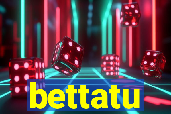 bettatu