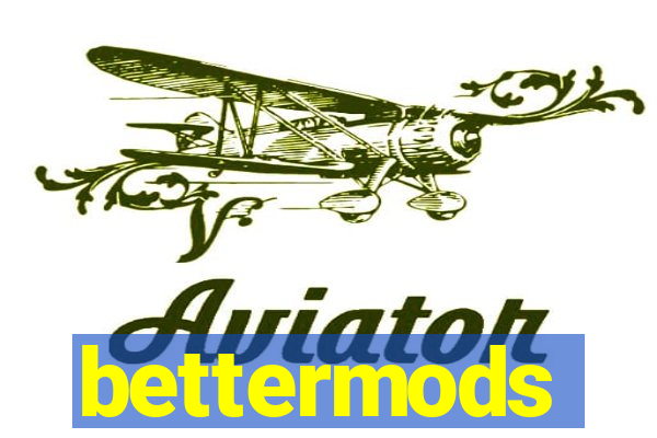 bettermods