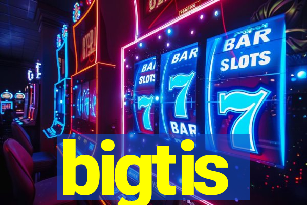 bigtis