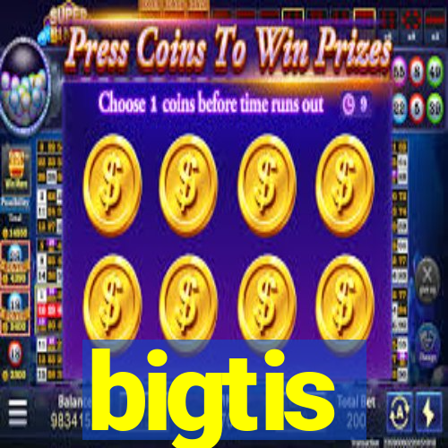 bigtis