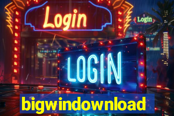 bigwindownload