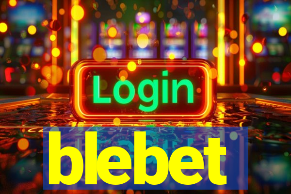 blebet