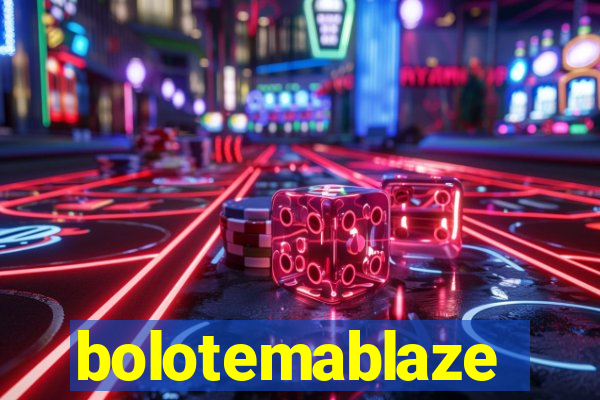 bolotemablaze