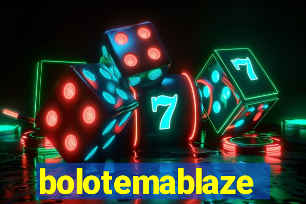 bolotemablaze