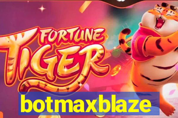 botmaxblaze